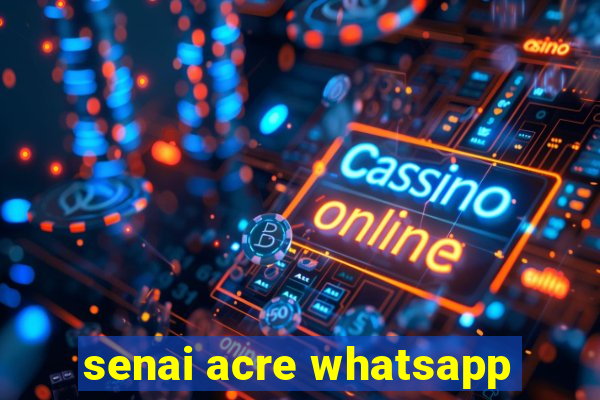 senai acre whatsapp