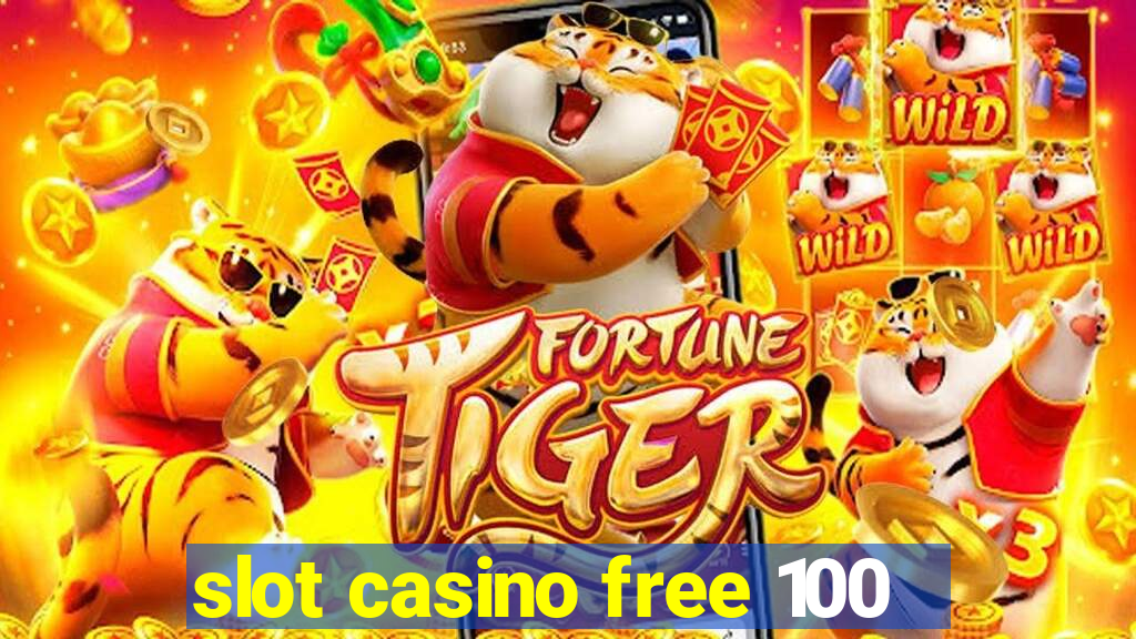 slot casino free 100