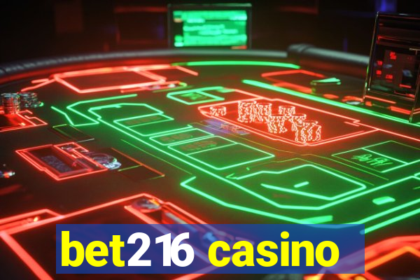 bet216 casino