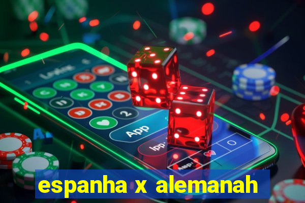 espanha x alemanah