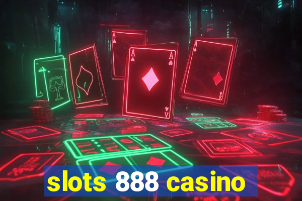 slots 888 casino