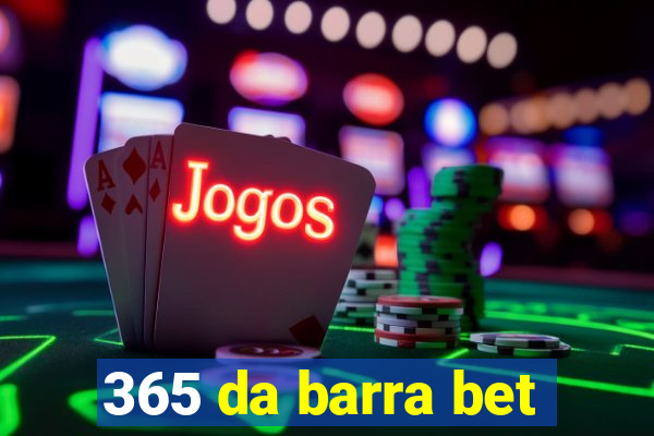 365 da barra bet