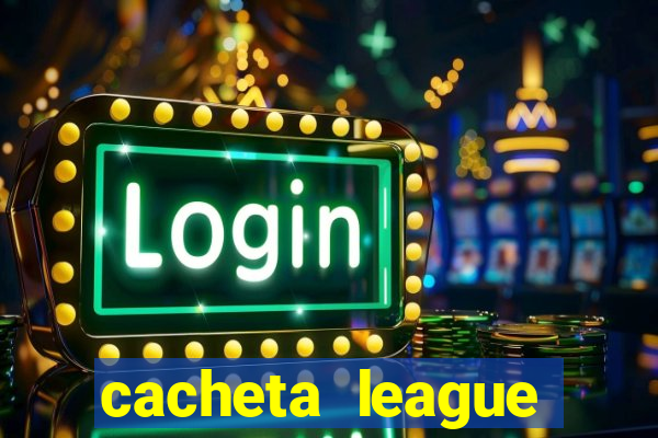 cacheta league brasil atualizado