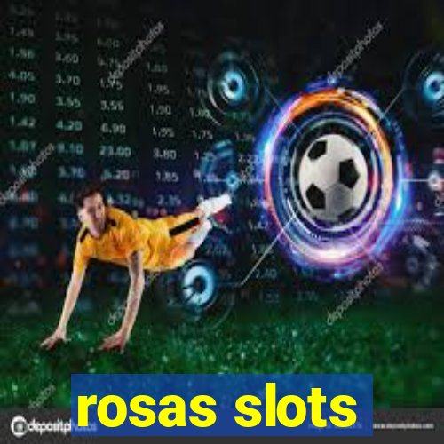 rosas slots