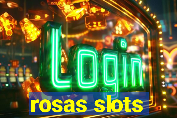 rosas slots