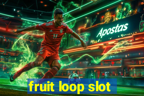 fruit loop slot