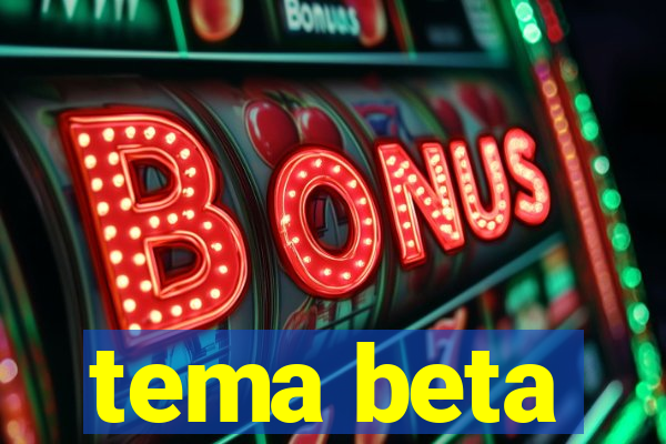 tema beta