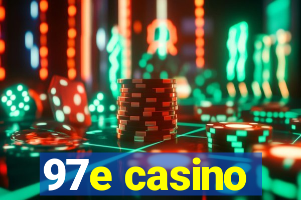 97e casino