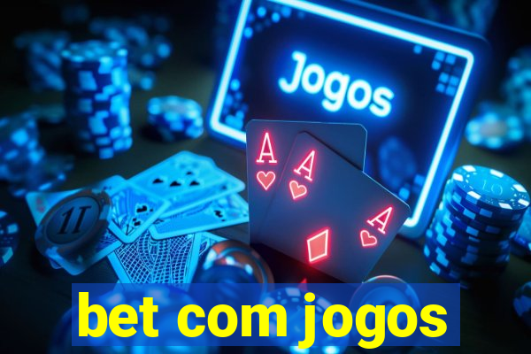 bet com jogos