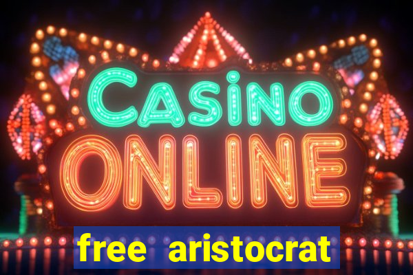 free aristocrat slot games