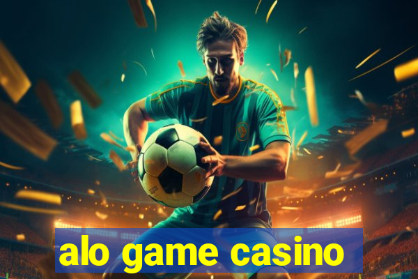 alo game casino