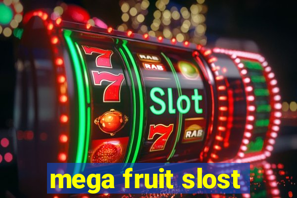 mega fruit slost