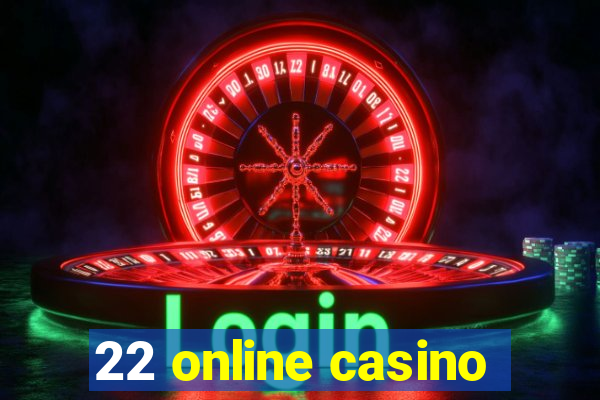 22 online casino