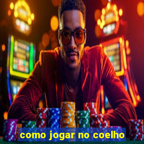 como jogar no coelho