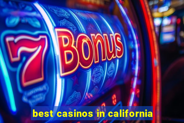 best casinos in california