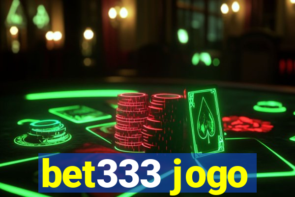 bet333 jogo