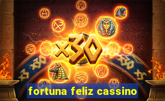 fortuna feliz cassino