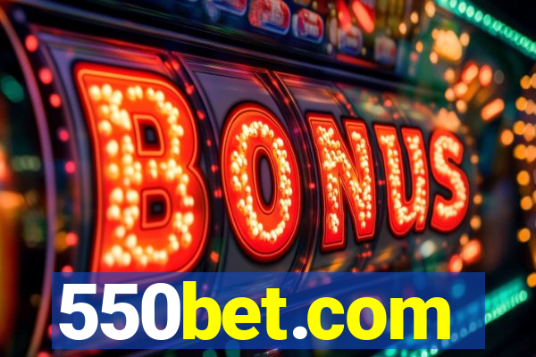 550bet.com