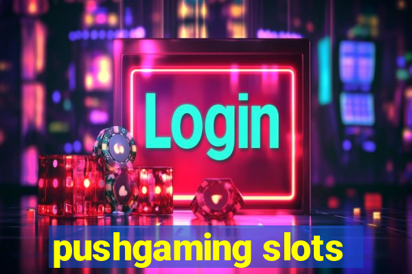 pushgaming slots