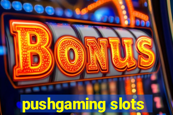 pushgaming slots