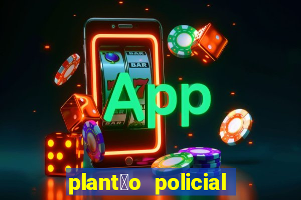 plant茫o policial manaus hoje