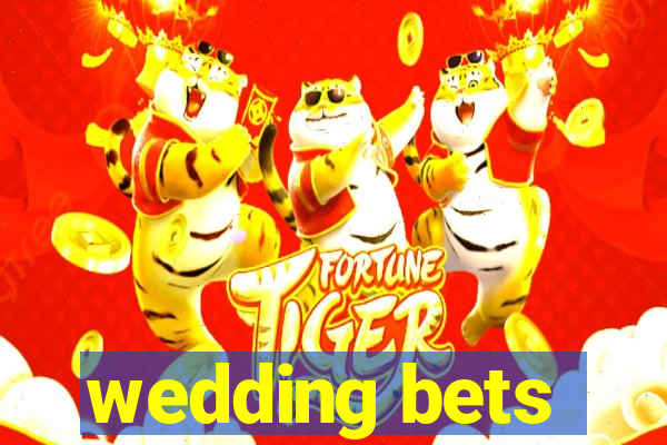 wedding bets