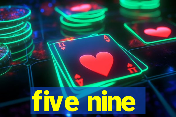 five nine