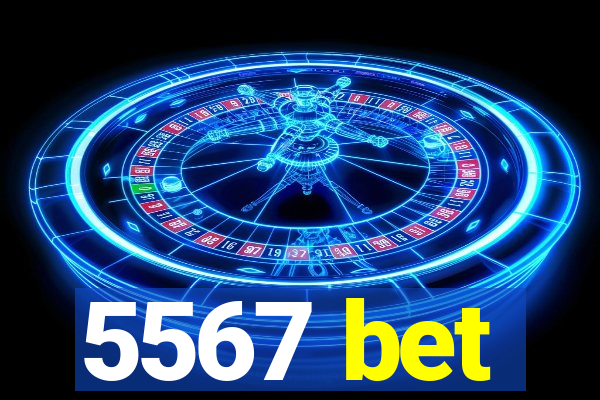 5567 bet