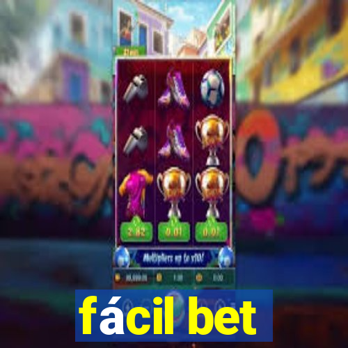 fácil bet