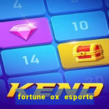 fortune ox esporte da sorte