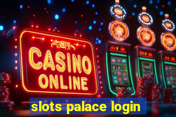 slots palace login