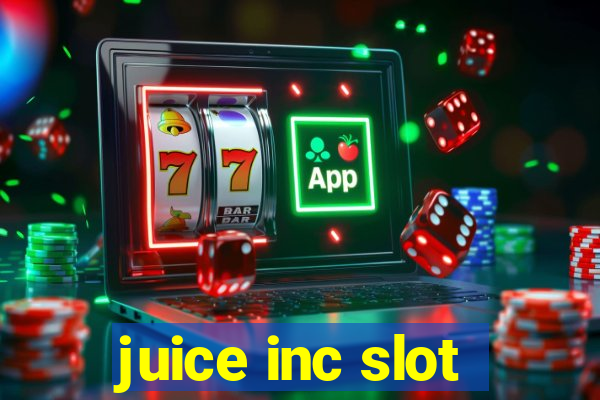 juice inc slot