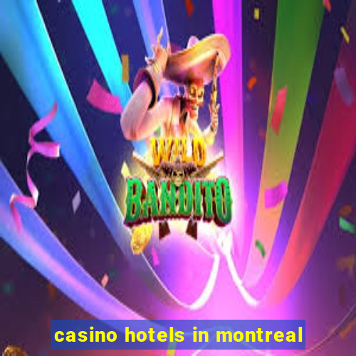 casino hotels in montreal