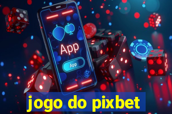 jogo do pixbet