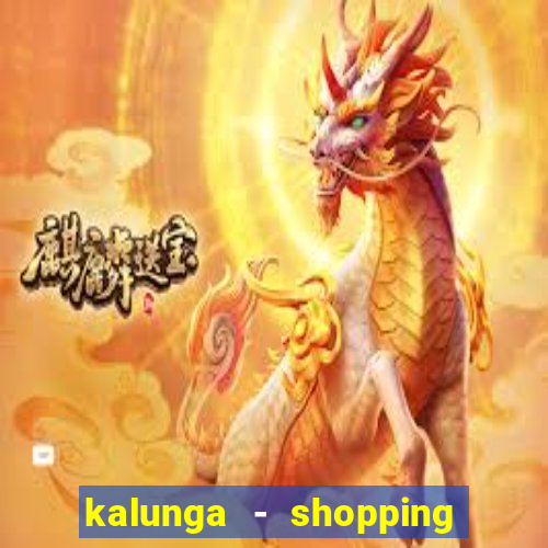 kalunga - shopping da bahia