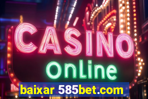 baixar 585bet.com