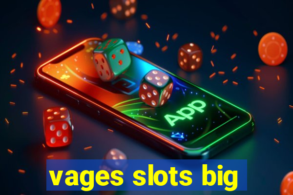 vages slots big