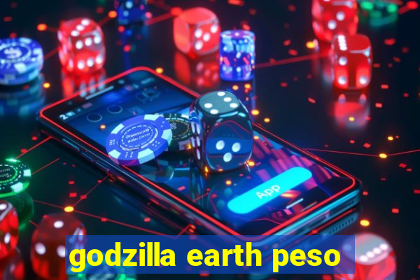 godzilla earth peso