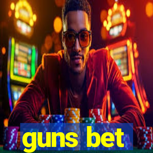 guns bet