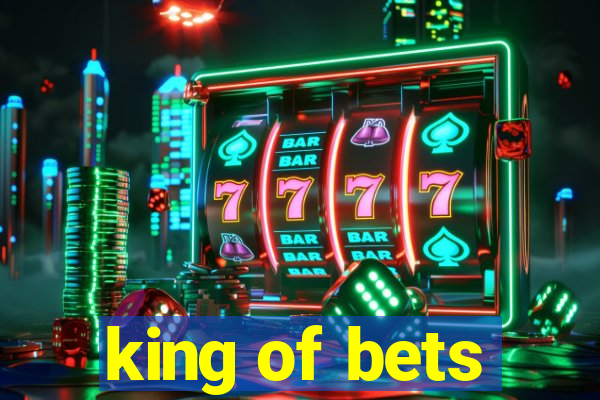 king of bets