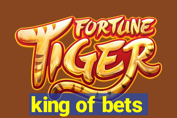 king of bets