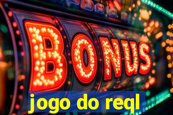 jogo do reql