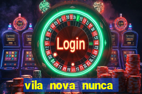 vila nova nunca jogou serie a