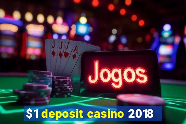 $1 deposit casino 2018