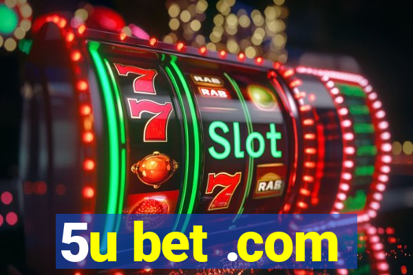 5u bet .com