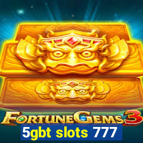 5gbt slots 777