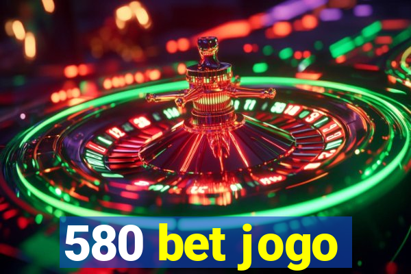 580 bet jogo