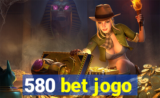 580 bet jogo