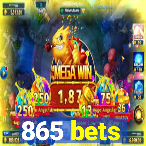 865 bets