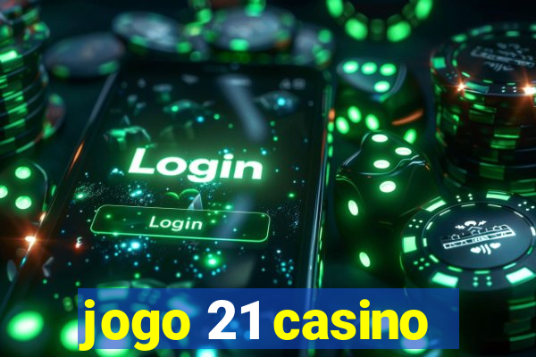 jogo 21 casino